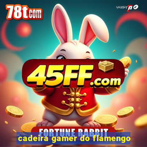 cadeira gamer do flamengo